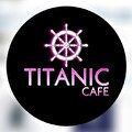 titanic cafe